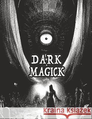 Dark Occult Magick Powerful Summoning Spells for Entities to Seek Protection and Incredible Power: Perfect for Fans of the Occult Light and Dark Magic Mina Charles 9781959114857 Mystical Magnate Publishing - książka