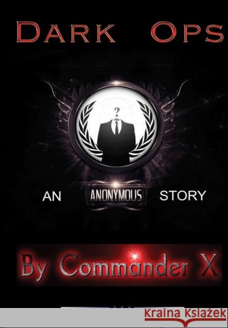 Dark Ops: An Anonymous Story Commander X 9781387046614 Lulu.com - książka