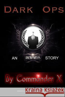 Dark Ops: An Anonymous Story Commander X 9781387068449 Lulu.com - książka