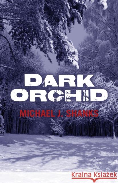 Dark Orchid Michael J. Shanks 9781780999920 John Hunt Publishing - książka
