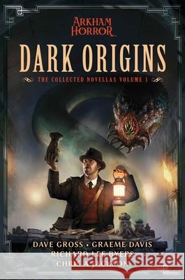 Dark Origins: Arkham Horror:  The Collected Novellas, Vol. 1 Chris A Jackson 9781839081187 Aconyte - książka