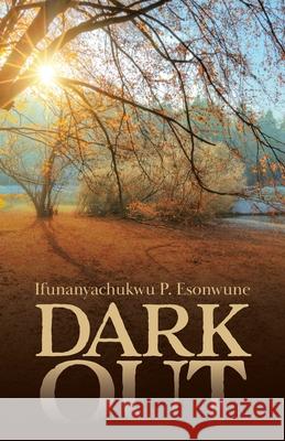 Dark Out Ifunanyachukwu P. Esonwune 9780228837220 Tellwell Talent - książka