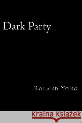 Dark Party Roland Yong 9781536880236 Createspace Independent Publishing Platform - książka