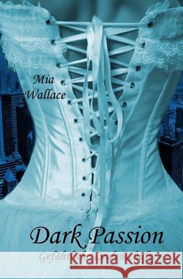 Dark Passion: Gefährliche Leidenschaft Wallace, MIA 9781511815864 Createspace - książka