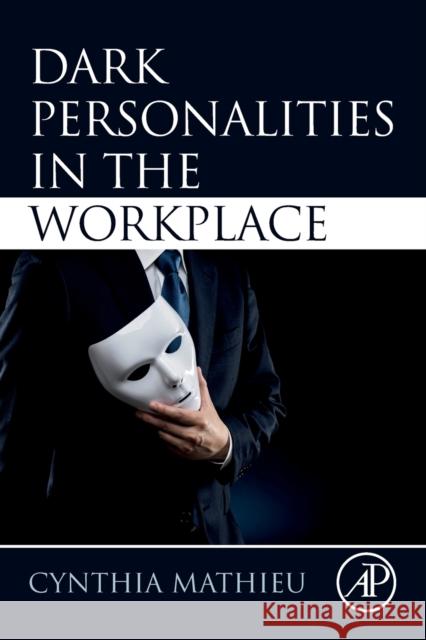 Dark Personalities in the Workplace Cynthia Mathieu 9780128158272 Academic Press - książka