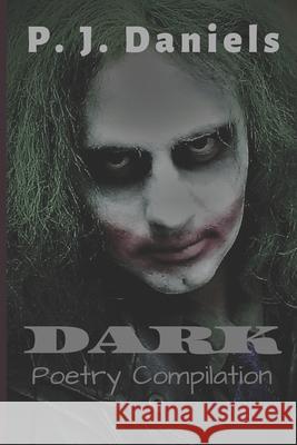 Dark: Poetry compilation P J Daniels 9798552545216 Independently Published - książka