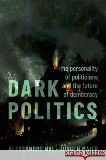 Dark Politics: The Personality of Politicians and the Future of Democracy Jurgen (Professor of Political Communication, Professor of Political Communication, University of Kaiserslautern-Landau 9780197681763 Oxford University Press, USA - książka