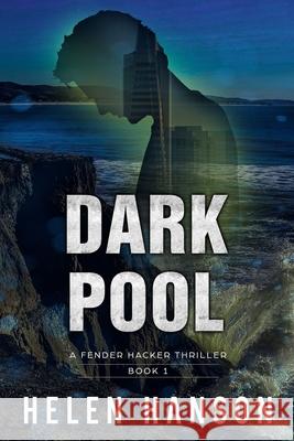 Dark Pool: A Fender Hacker Thriller Helen Hanson 9781521736678 Independently Published - książka
