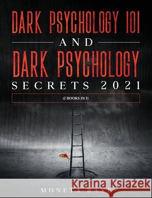 Dark Psychology 101 AND Dark Psychology Secrets 2021: (2 Books IN 1) Moneta Raye 9781954182585 Tyler MacDonald - książka