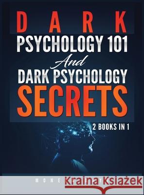Dark Psychology 101 AND Dark Psychology Secrets: 2 Books IN 1! Raye, Moneta 9781951764555 Tyler MacDonald - książka