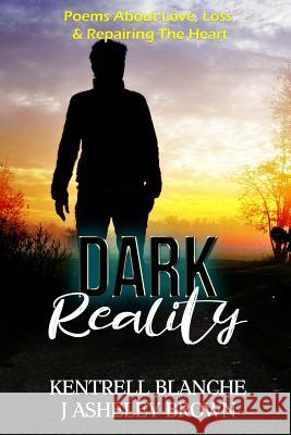 Dark Reality Kentrell Blanche J. Asheley Brown 9781387554614 Lulu.com - książka