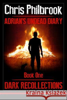 Dark Recollections: Adrian's Undead Diary Book One Chris Philbrook 9781493568710 Createspace - książka