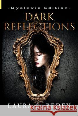 Dark Reflections: Dyslexic Edition Laura C Reden 9781954587335 Laura C. Reden - książka