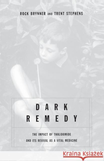 Dark Remedy: The Impact of Thalidomide and Its Revival as a Vital Medicine Trent D. Stephens Rock Brynner 9780738205908 Perseus Publishing - książka