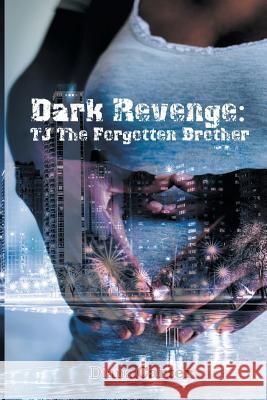 Dark Revenge: Tj the Forgotten Brother Diana Carter 9780999710692 Let's Do This Publishing, LLC - książka