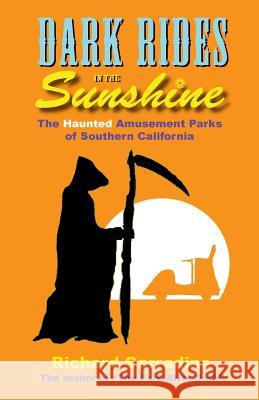 Dark Rides in the Sunshine: The Haunted Amusement Parks of Southern California Richard Carradine 9781546767978 Createspace Independent Publishing Platform - książka