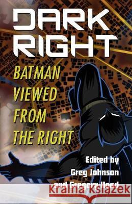 Dark Right: Batman Viewed from the Right Greg Johnson Gregory Hood 9781940933511 Counter-Currents Publishing - książka