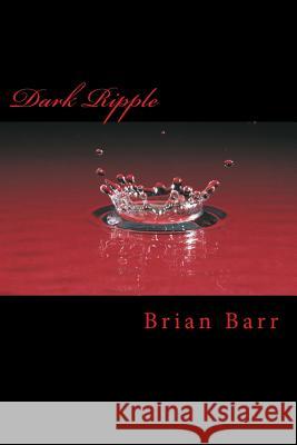 Dark Ripple Brian Barr Jeff O'Brien 9781542915670 Createspace Independent Publishing Platform - książka