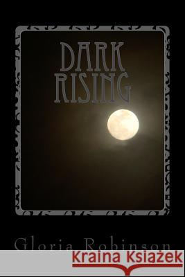 Dark Rising Gloria Robinson Lock Marie Lock Marie 9781544941639 Createspace Independent Publishing Platform - książka