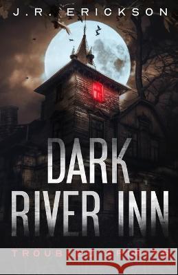 Dark River Inn J. R. Erickson 9781734302882 Jr Erickson - książka