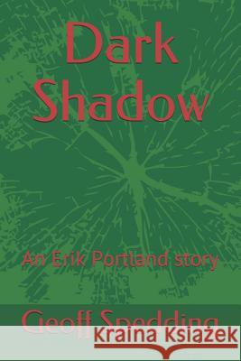 Dark Shadow: An Erik Portland Story Geoff Spedding 9781729458846 Independently Published - książka