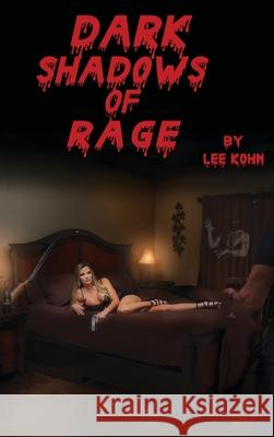 Dark Shadows of Rage Lee Kohn 9781964037431 Authors' Tranquility Press - książka