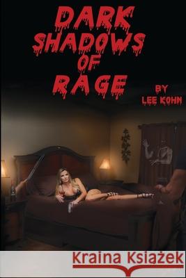 Dark Shadows of Rage Lee Kohn 9781964037448 Authors' Tranquility Press - książka