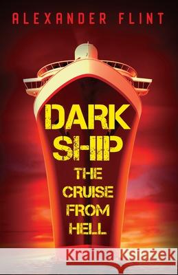 Dark Ship: The Cruise From Hell Alexander Flint 9781977224842 Outskirts Press - książka