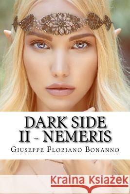 Dark Side II - Nemeris: Cronache di Laxyra Bonanno/B, Giuseppe/G Floriano/F 9781530082711 Createspace Independent Publishing Platform - książka