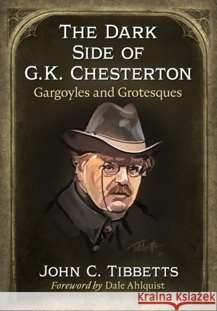 Dark Side of G.K. Chesterton: Gargoyles and Grotesques Tibbetts, John C. 9781476684970 McFarland & Company - książka