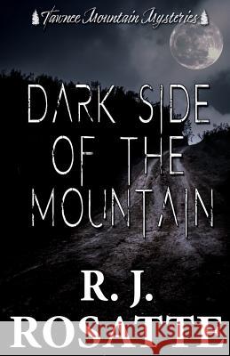 Dark Side of the Mountain R. J. Rosatte Tawnee Mountain Mysteries 9781984379894 Createspace Independent Publishing Platform - książka