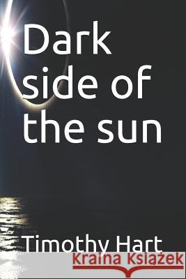Dark side of the sun Timothy Kent Hart 9781076116086 Independently Published - książka
