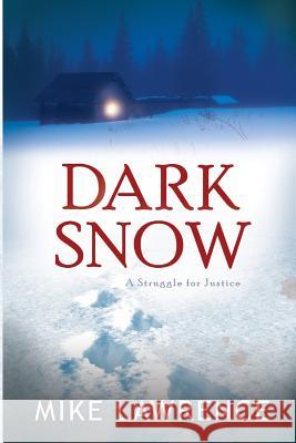 Dark Snow: A Struggle for Justice Mike Lawrence 9780692615423 Dark Snow - książka