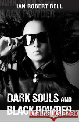 Dark Souls and Black Powder Ian Robert Bell 9781835638231 New Generation Publishing - książka