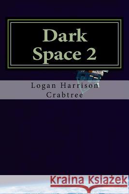 Dark Space 2: Into The Unknown Crabtree, Logan Harrison 9781986603911 Createspace Independent Publishing Platform - książka
