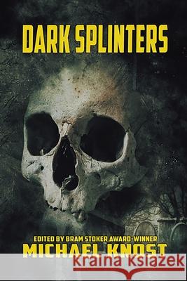 Dark Splinters Michael Knost 9781736812532 Seventh Star Press, LLC - książka