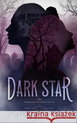 Dark Star: Book Five of the Immortal Kindred Series A D Brazeau 9781953335548 Inkspell Publishing - książka