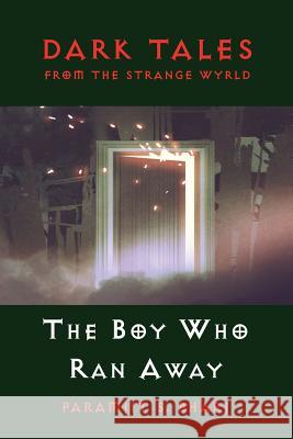 Dark Tales From The Strange Wyrld: The Boy Who Ran Away Bharj, Paramjit S. 9781999969967 Wembley House - książka