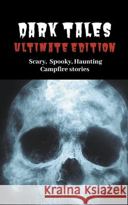 Dark Tales: Ultimate Edition--Scary Spooky Haunting Campfire Stories S Cary, Story Ninjas 9781393713388 Draft2digital - książka
