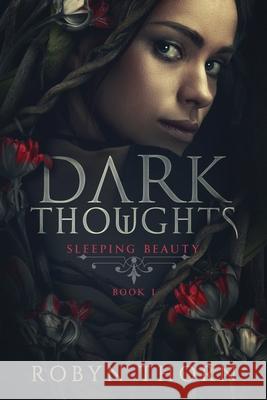 Dark Thoughts: (The Sleeping Beauty Series) Robyn Thorn 9781695975866 Independently Published - książka