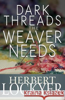 Dark Threads the Weaver Needs Herbert Lockyer 9781629110127 Whitaker House - książka