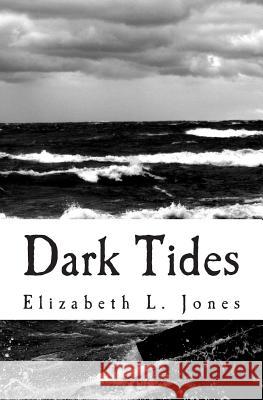 Dark Tides Elizabeth L. Jones 9781492364870 Createspace - książka