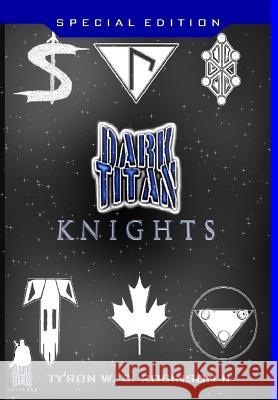 Dark Titan Knights: First Edition Robinson, Ty'ron W. C., II 9780999820414 Dark Titan Entertainment - książka