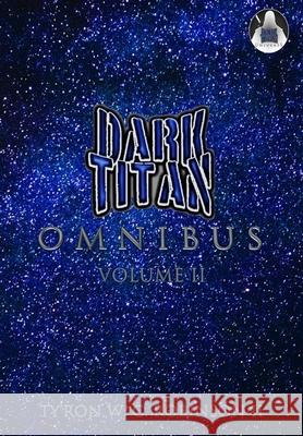 Dark Titan Omnibus: Volume 2 Ty'ron W. C., II Robinson 9781735942964 Dark Titan Entertainment - książka