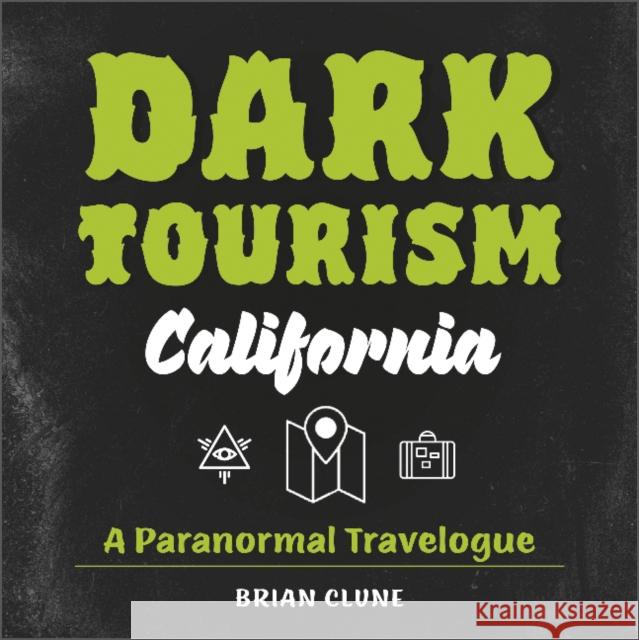 Dark Tourism California: A Paranormal Travelogue Brian Clune 9780764364112 Schiffer Publishing - książka