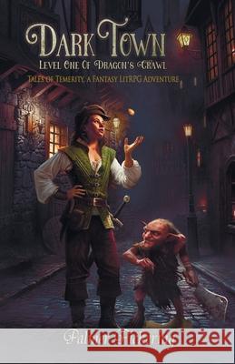 Dark Town, A Fantasy LitRPG Adventure: Level One of Dragon's Crawl Palmer Pickering 9781960530004 Barbara Palmer Pickering - książka