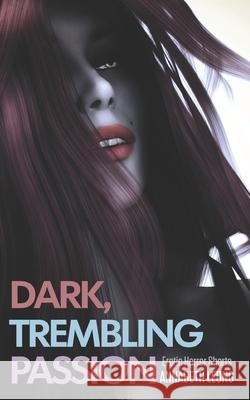 Dark, Trembling Passion: Erotic Horror Shorts Leong, Annabeth 9798417192920 Independently Published - książka