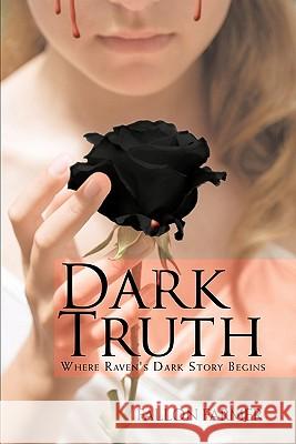 Dark Truth: Where Raven's Dark Story Begins Farmer, Fallon 9781456730970 Authorhouse - książka