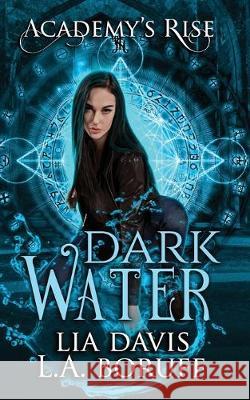 Dark Water: A Collective World Novel L. a. Boruff Lia Davis 9781692072261 Independently Published - książka