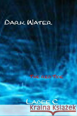 Dark Water: The Red Tide Ladee C 9781511573597 Createspace - książka